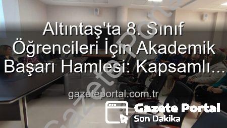 Altıntaş’ta 8. Sınıf Öğrencileri İçin Akademik Başarı Hamlesi: Kapsamlı Toplantı Gerçekleştirildi