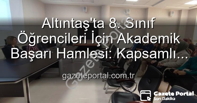 Altıntaş 8. sınıf başarı - Altıntaş'ta 8. Sınıf Öğrencileri İçin Akademik Başarı Hamlesi: Kapsamlı Toplantı Gerçekleştirildi