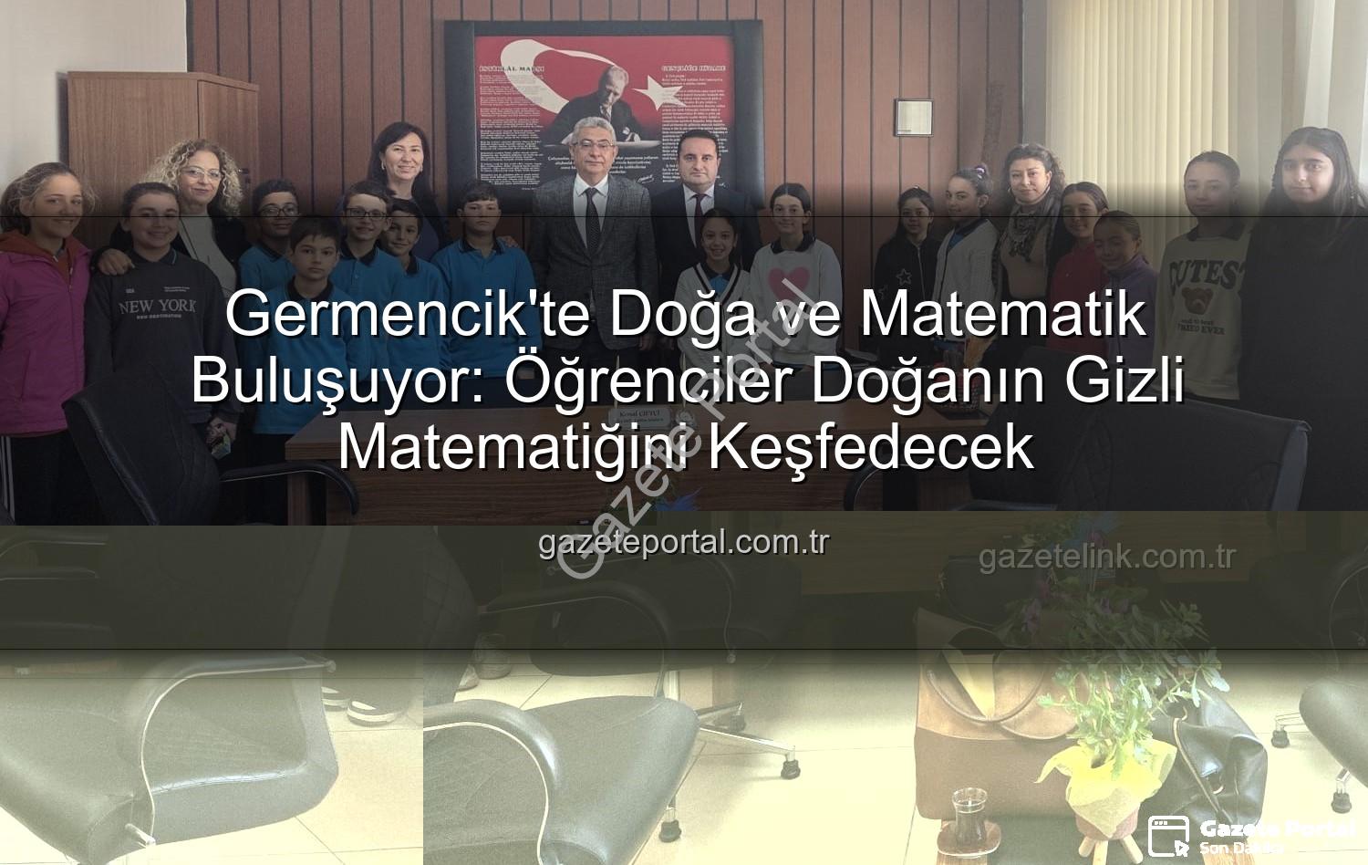 doğa ve matematik - Germencik'te Doğa ve Matematik Buluşuyor: Öğrenciler Doğanın Gizli Matematiğini Keşfedecek