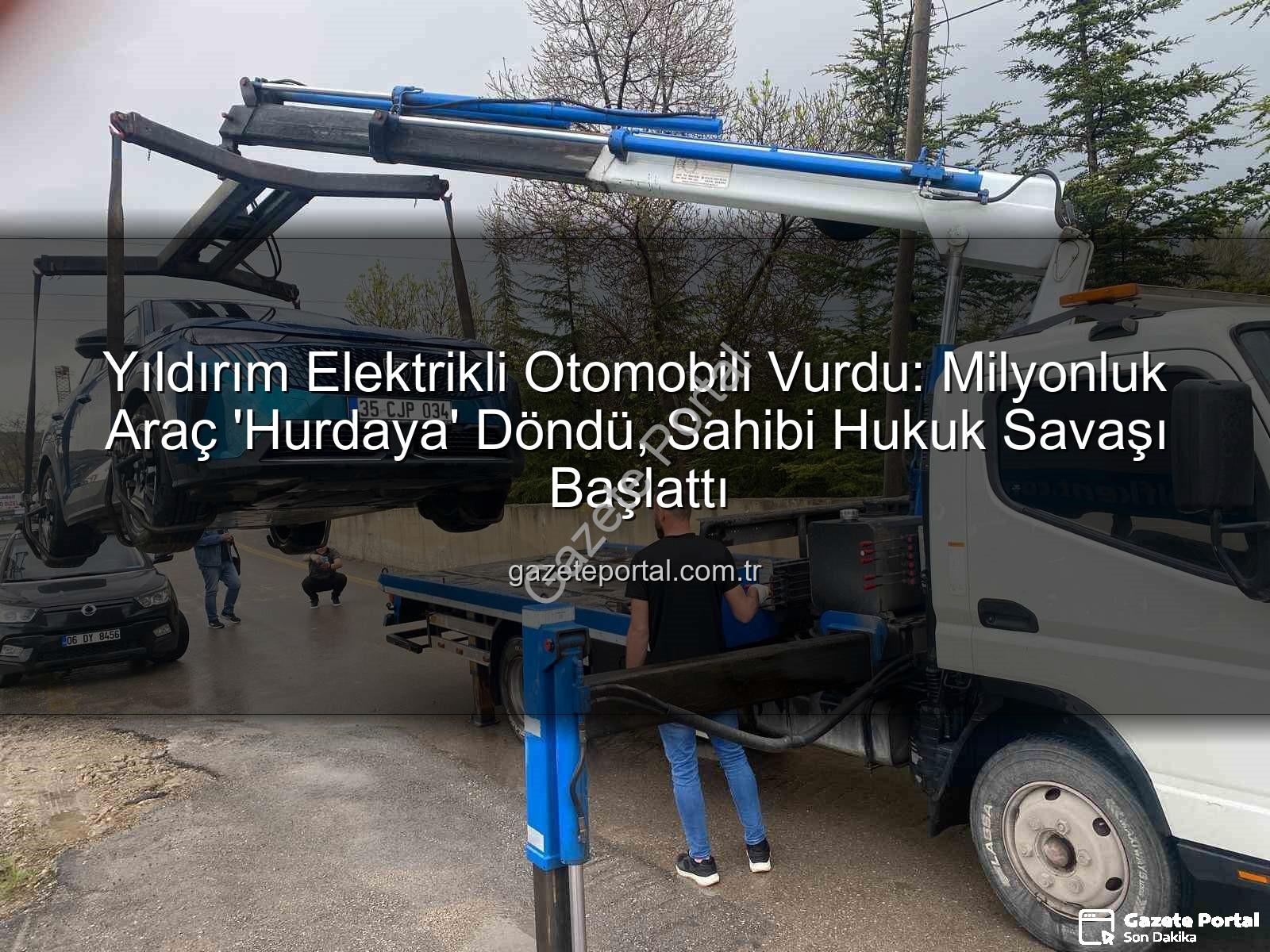 elektrikli otomobil - Yıldırım Elektrikli Otomobili Vurdu: Milyonluk Araç 'Hurdaya' Döndü, Sahibi Hukuk Savaşı Başlattı