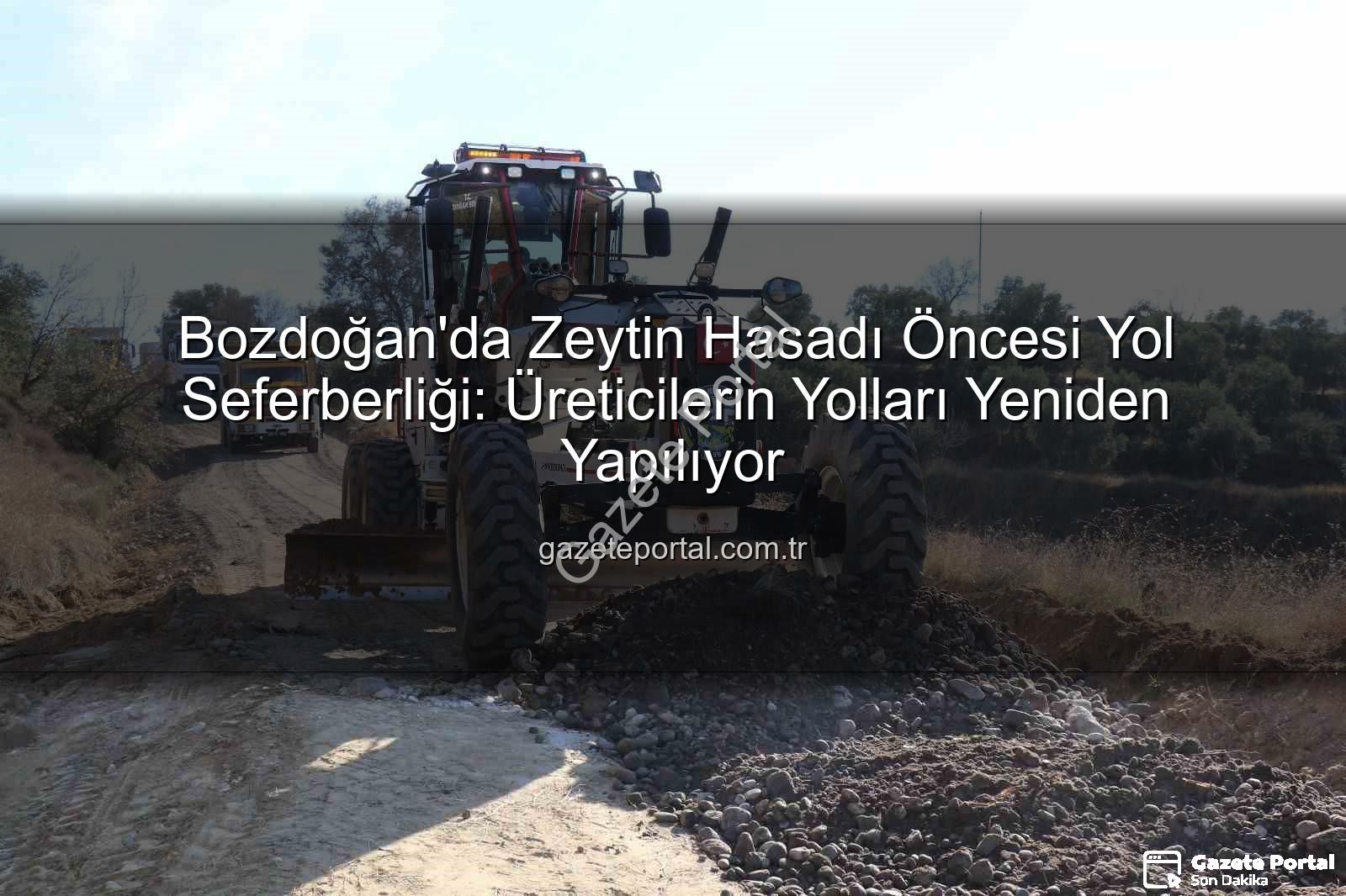 Bozdoğan yol çalışmaları - Bozdoğan'da Zeytin Hasadı Öncesi Yol Seferberliği: Üreticilerin Yolları Yeniden Yapılıyor