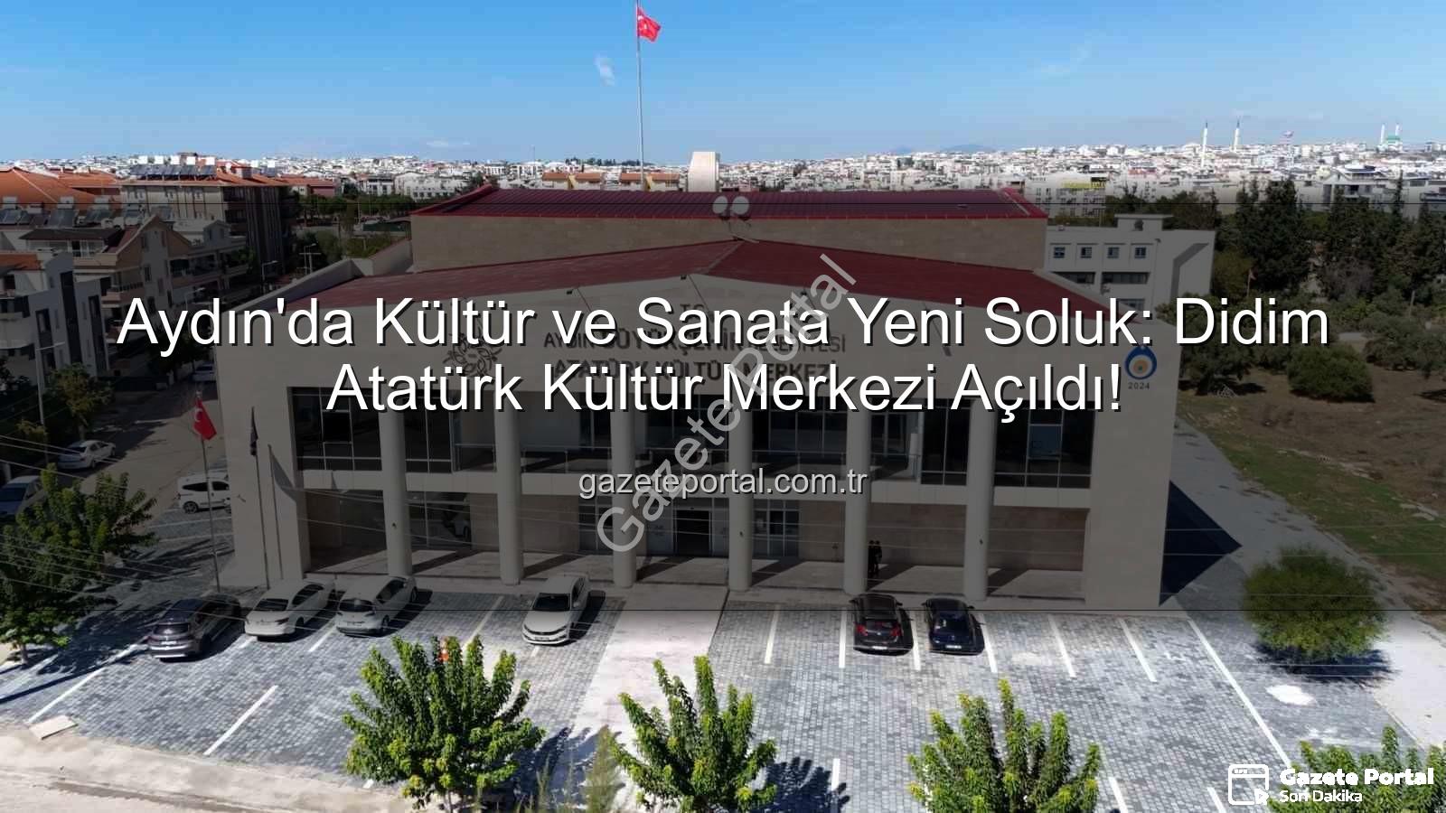 Didim Atatürk Kültür Merkezi - Aydın'da Kültür ve Sanata Yeni Soluk: Didim Atatürk Kültür Merkezi Açıldı!