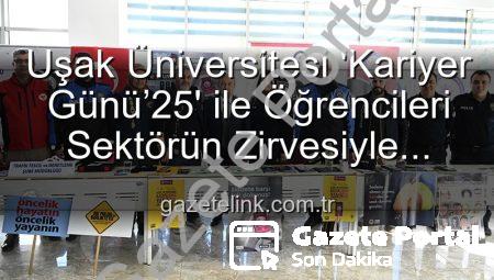 Uşak Üniversitesi Kariyer Günü’25: Öğrenciler Sektörün Zirvesiyle Buluştu, Geleceklerine Yön Verdi