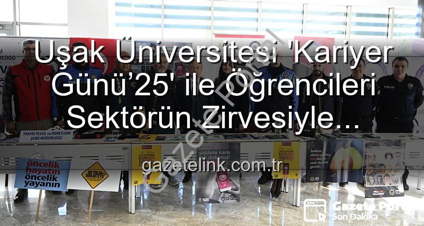 Uşak Üniversitesi Kariyer Günü - Uşak Üniversitesi Kariyer Günü’25: Öğrenciler Sektörün Zirvesiyle Buluştu, Geleceklerine Yön Verdi