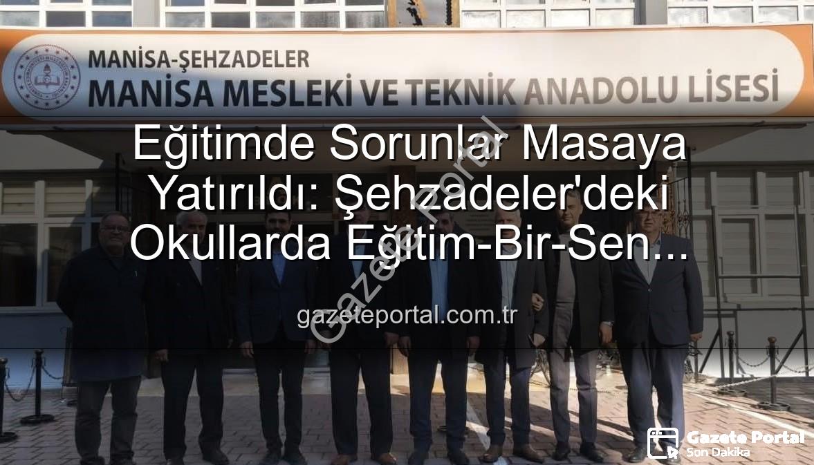 Eğitimde sorunlar - Eğitimde Sorunlar Masaya Yatırıldı: Şehzadeler'deki Okullarda Eğitim-Bir-Sen İncelemesi