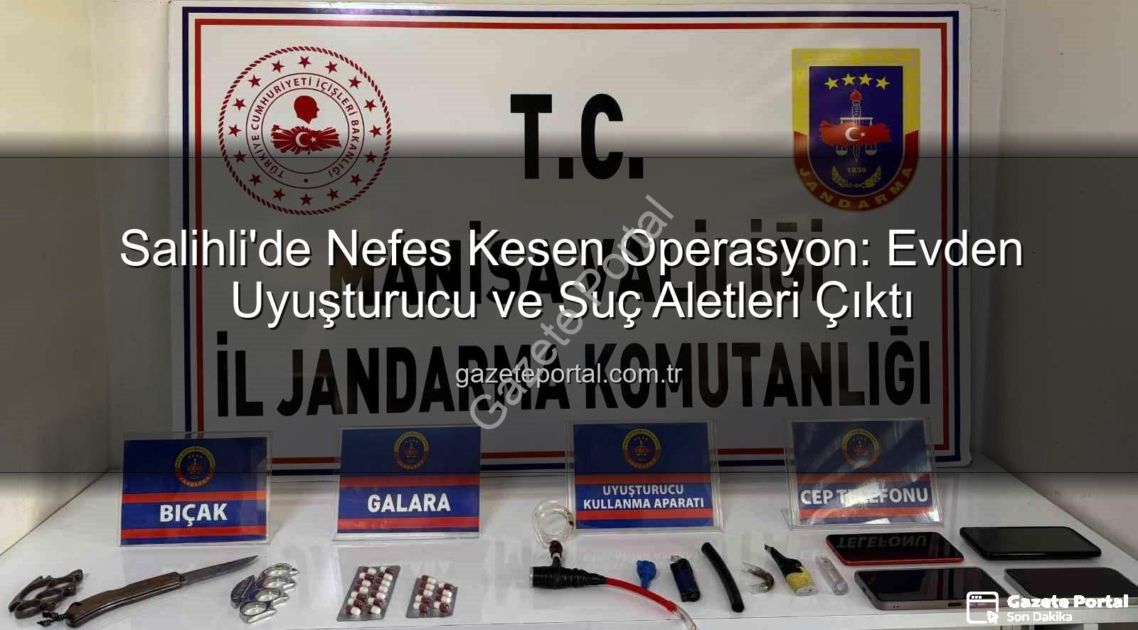 Salihli uyuşturucu operasyonu - Salihli'de Nefes Kesen Operasyon: Evden Uyuşturucu ve Suç Aletleri Çıktı