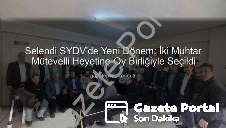 Selendi SYDV’de Yeni Dönem: İki Muhtar Mütevelli Heyetine Oy Birliğiyle Seçildi