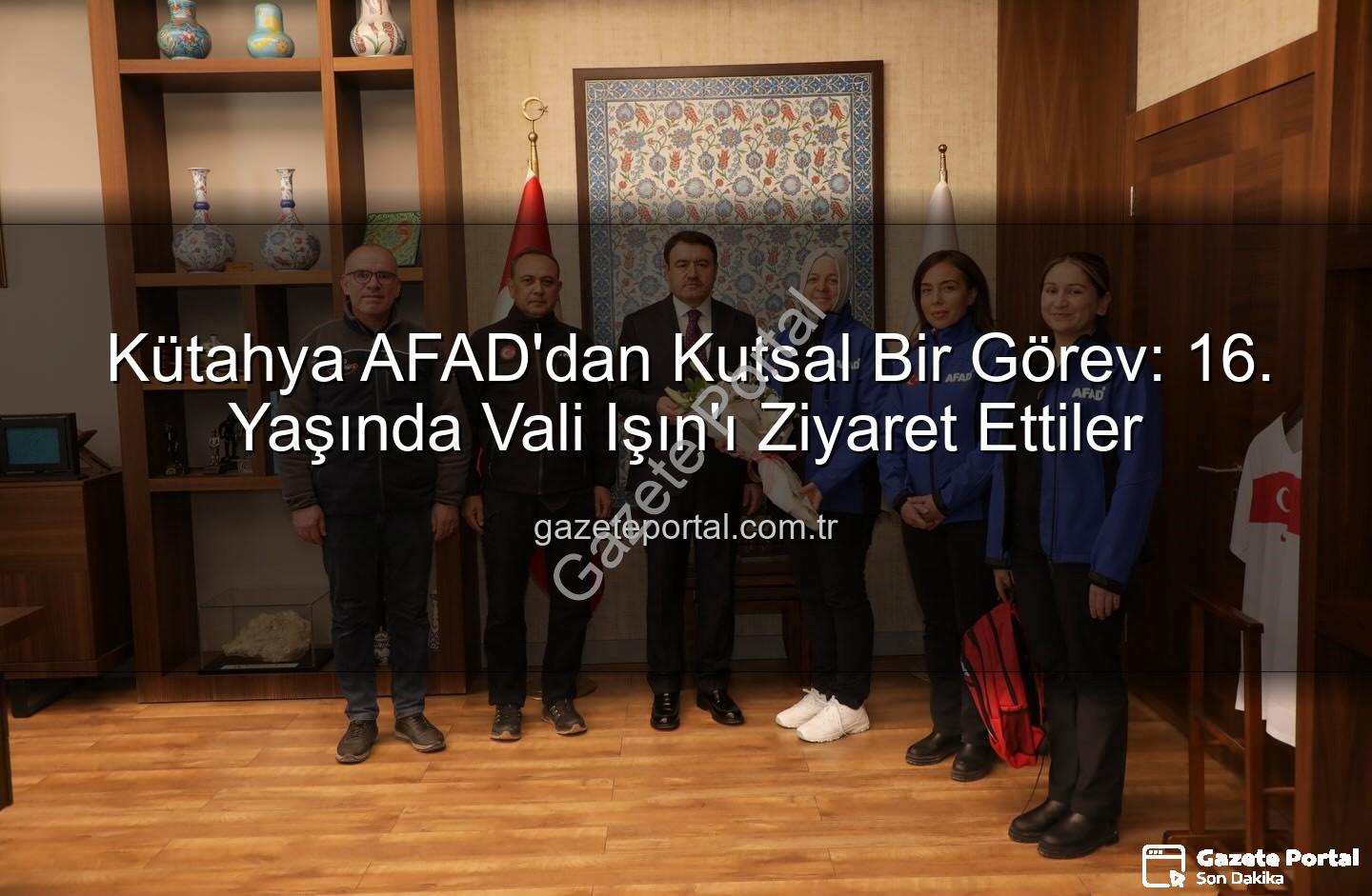 Kütahya AFAD - Kütahya AFAD'dan Kutsal Bir Görev: 16. Yaşında Vali Işın'ı Ziyaret Ettiler