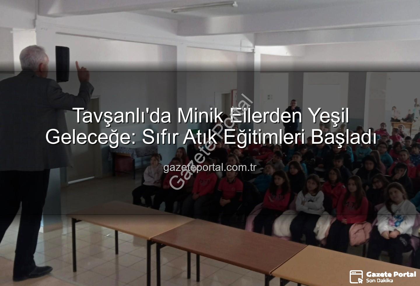 Tavşanlı'da Minik Ellerden Yeşil Geleceğe: Sıfır Atık Eğitimleri Başladı
