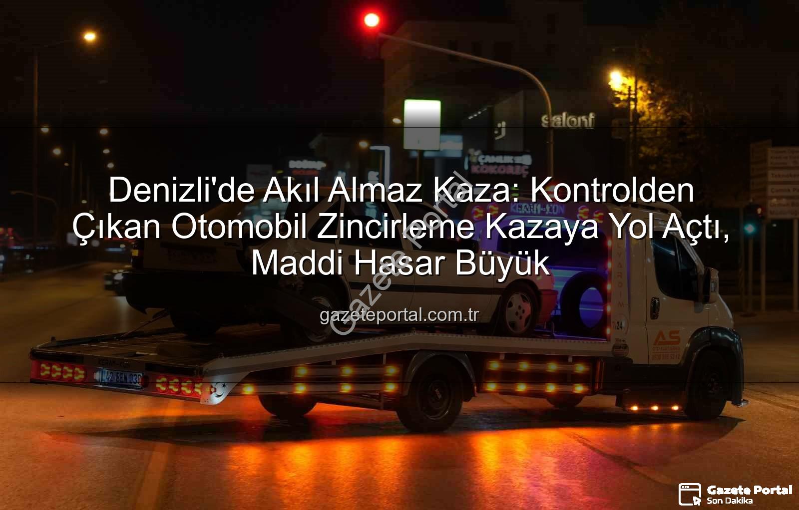 Denizli'de zincirleme kaza - Denizli'de Akıl Almaz Kaza: Kontrolden Çıkan Otomobil Zincirleme Kazaya Yol Açtı, Maddi Hasar Büyük