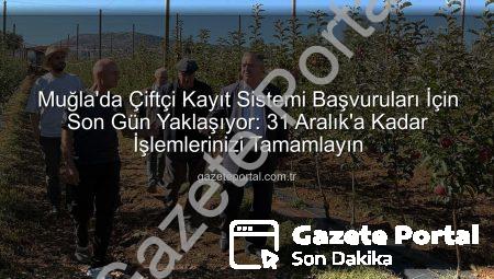 Muğla’da Çiftçi Kayıt Sistemi Başvuruları İçin Son Gün Yaklaşıyor: 31 Aralık’a Kadar İşlemlerinizi Tamamlayın