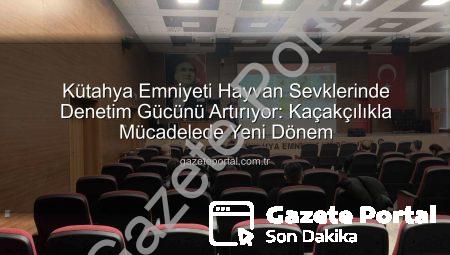 Kütahya Emniyeti Hayvan Sevklerinde Denetim Gücünü Artırıyor: Kaçakçılıkla Mücadelede Yeni Dönem