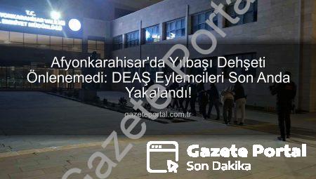 Afyonkarahisar’da Yılbaşı Dehşeti Önlenemedi: DEAŞ Eylemcileri Son Anda Yakalandı!