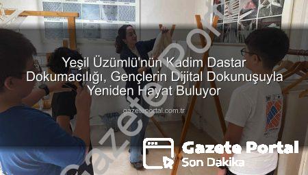 Yeşil Üzümlü’nün Kadim Dastar Dokumacılığı, Gençlerin Dijital Dokunuşuyla Yeniden Hayat Buluyor