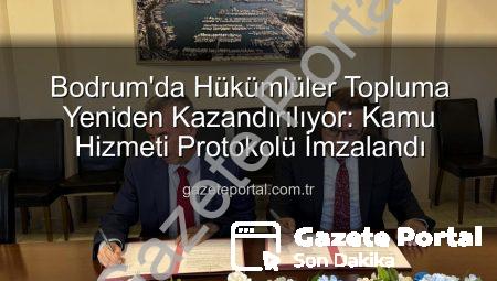 Bodrum’da Hükümlüler Topluma Yeniden Kazandırılıyor: Kamu Hizmeti Protokolü İmzalandı