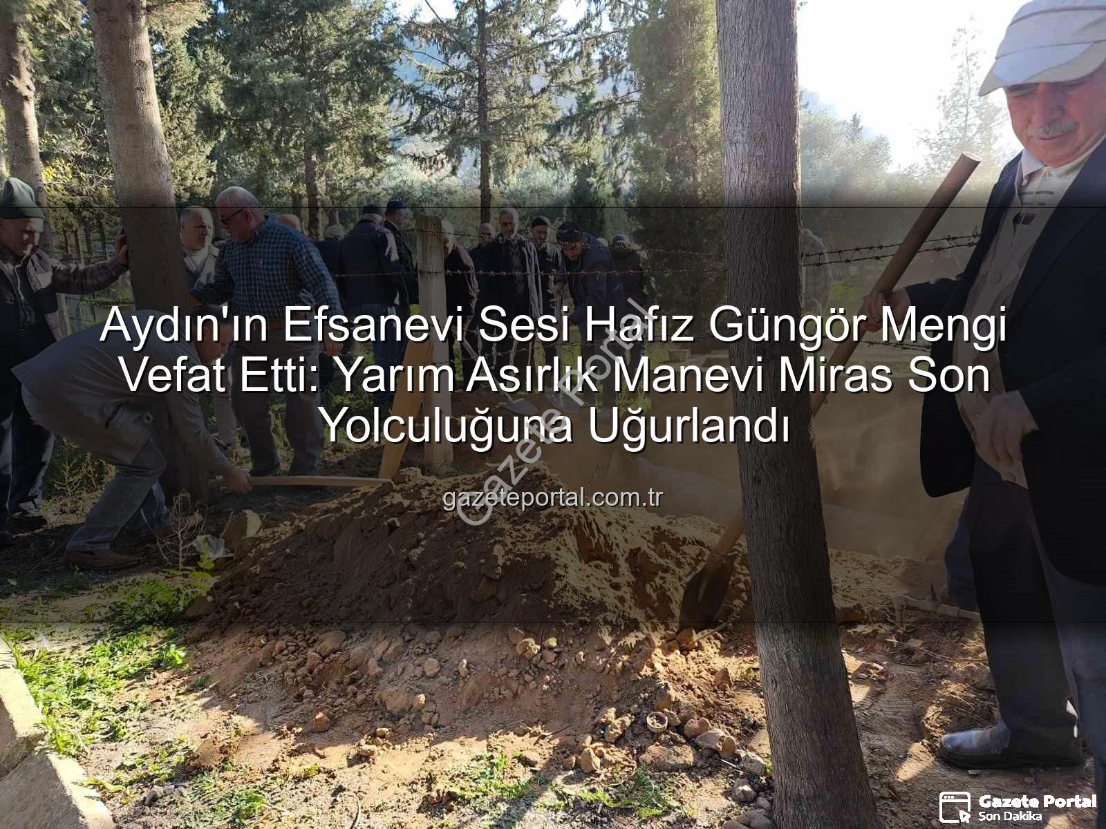 Hafız Güngör Mengi - Aydın'ın Efsanevi Sesi Hafız Güngör Mengi Vefat Etti: Yarım Asırlık Manevi Miras Son Yolculuğuna Uğurlandı